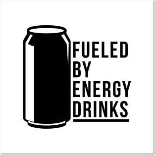 Fueled By Energy Drinks Posters and Art